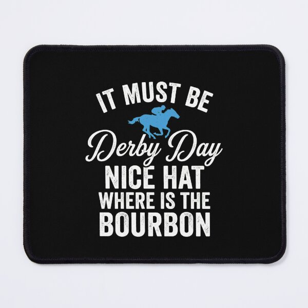 Item preview, It Must Be Derby Day Nice Hat Where Is The Bourbon Kentucky Derby Horse Racing Fan designed and sold by SofenArt.