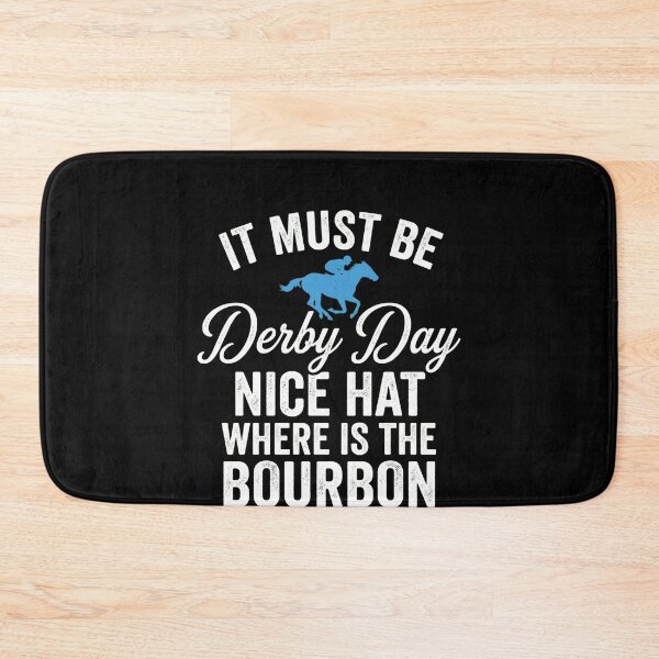 Item preview, It Must Be Derby Day Nice Hat Where Is The Bourbon Kentucky Derby Horse Racing Fan designed and sold by SofenArt.