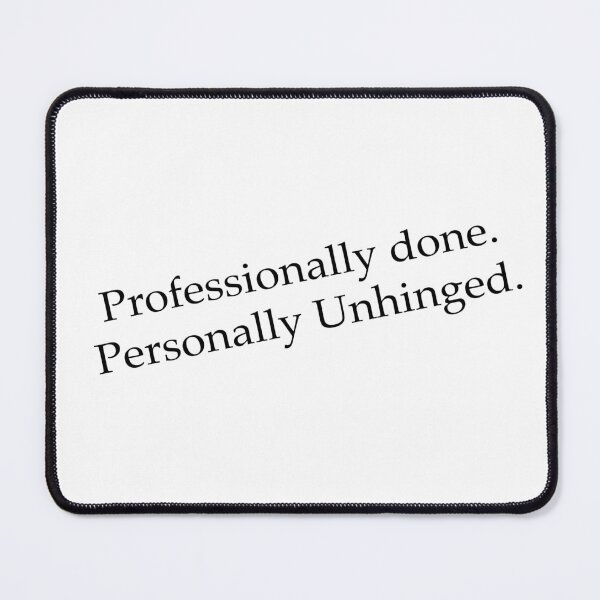 Item preview, Professionally Done Personally Unhinged — Funny Quote Design designed and sold by TBCreatives.studio.