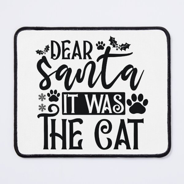 Item preview, Dear Santa It Was The Cat Funny Quote - Sarcastic Naughty List Gift designed and sold by FuzionRaptor.