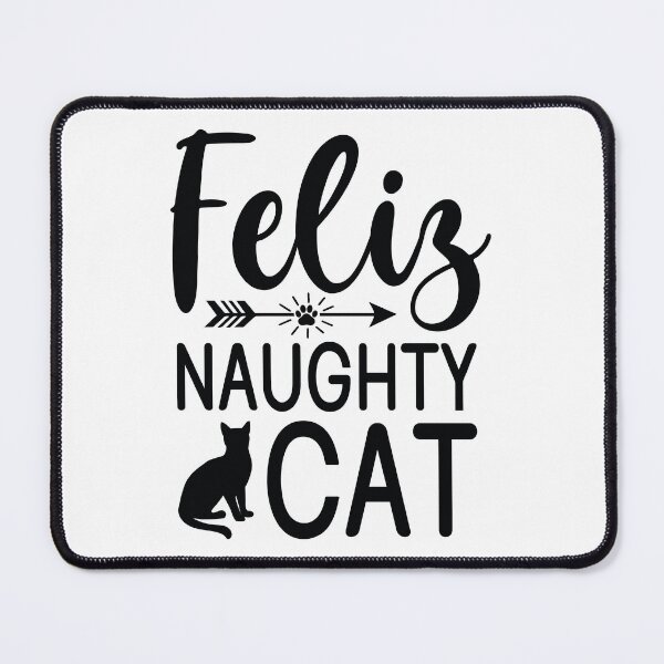 Item preview, Feliz Naughty Cat Funny Christmas Quote - Sassy Feline Holiday Gift designed and sold by FuzionRaptor.