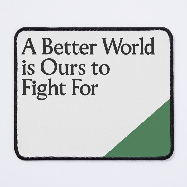 Item preview, VL: A Better World is Ours to Fight For designed and sold by leftists.