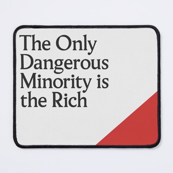 Item preview, VL: The Only Dangerous Minority is the Rich designed and sold by leftists.