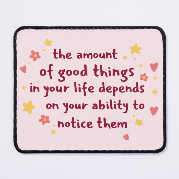 Item preview, The amount of good things in your life depends on your ability to notice them designed and sold by wonderxwander.