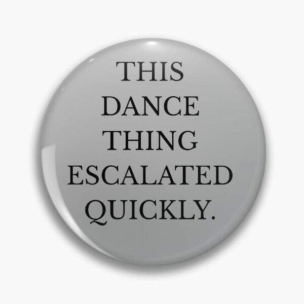 Item preview, This Dance Thing Escalated Quickly Quickly Meme Shirt designed and sold by Omarmadani.