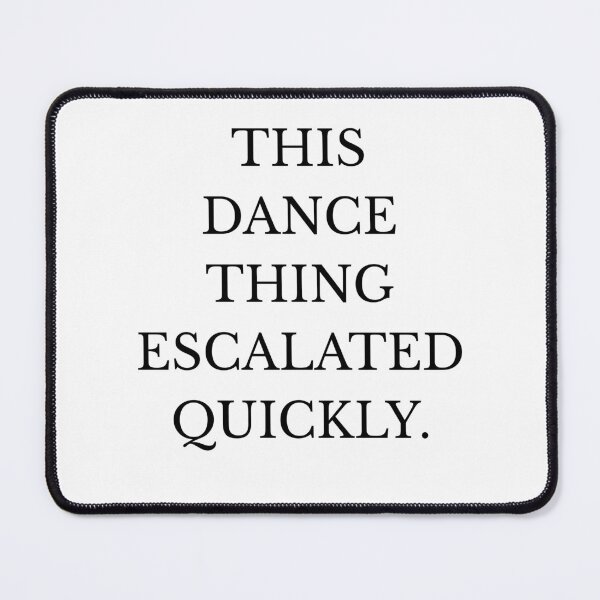 Item preview, This Dance Thing Escalated Quickly Quickly Meme Shirt designed and sold by Omarmadani.