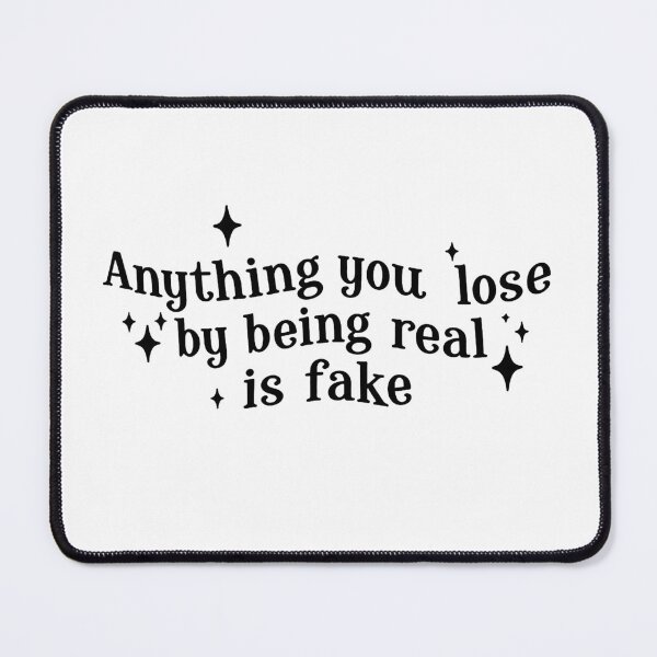 Item preview, Anything you lose by being real is fake designed and sold by wonderxwander.