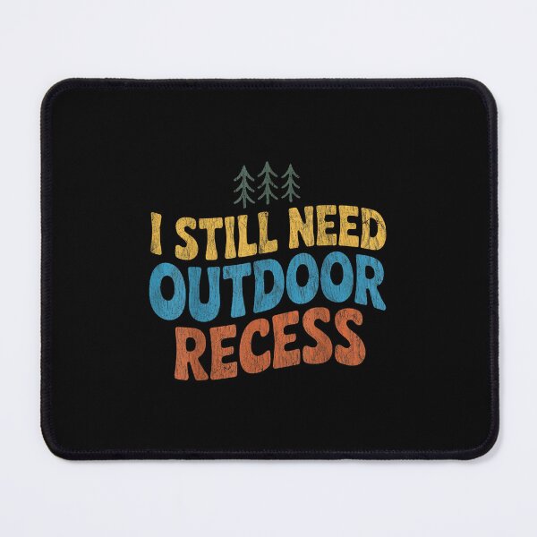 Item preview, I Still Need Outdoor Recess Retro Vintage Funny designed and sold by TomAScott27.
