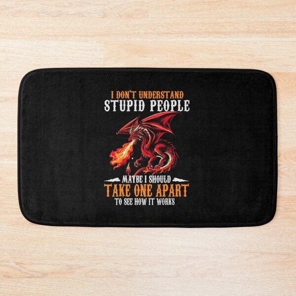 Item preview, I Don’t Understand Stupid People Maybe I Should Take One Apart Red Dragon Quote Art designed and sold by Ostericaimusa.