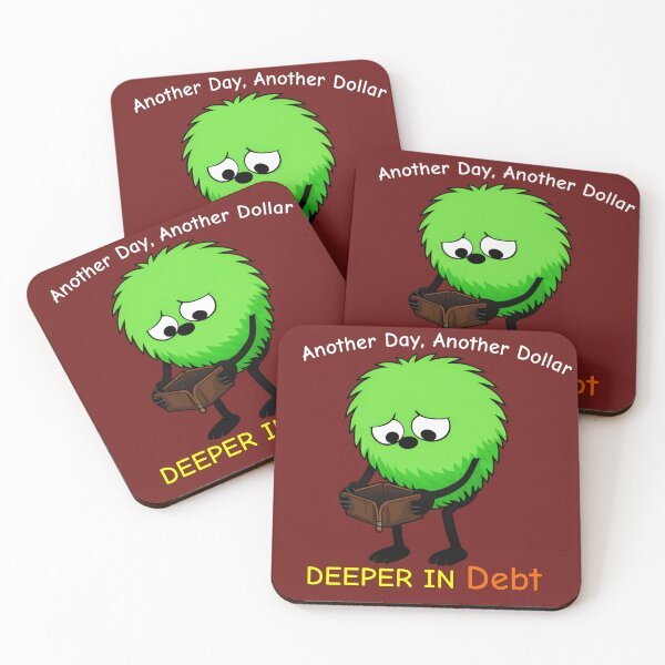 Item preview, Another Day, Another Dollar Deeper in Debt funny designed and sold by TheThinglings.