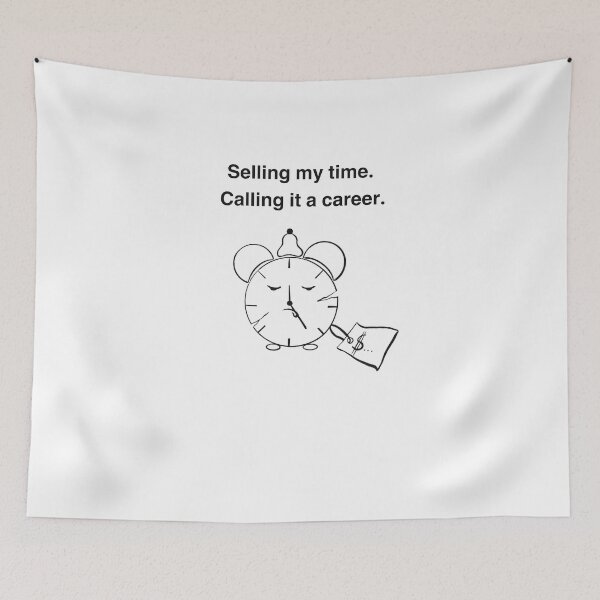 Item preview, Selling my time. Calling it a career. designed and sold by MirelaBadea.