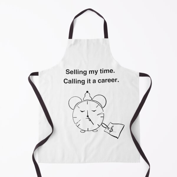Item preview, Selling my time. Calling it a career. designed and sold by MirelaBadea.