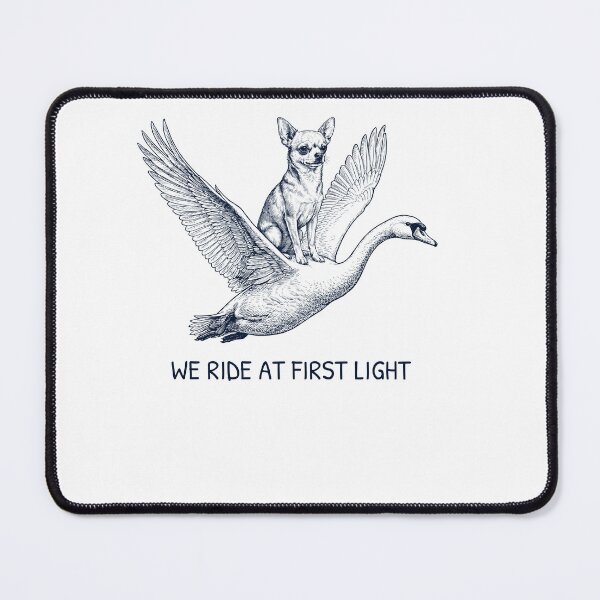 Item preview, We Ride at First Light Funny Chihuahua Mute Swan Dog Lover designed and sold by DoodleTortle.