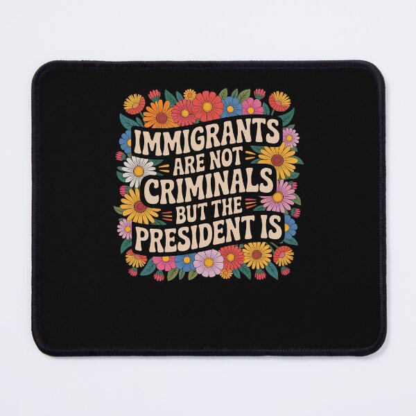 Item preview, Immigrants Are Not Criminals President Is Feminist designed and sold by Dressed For  Duty.