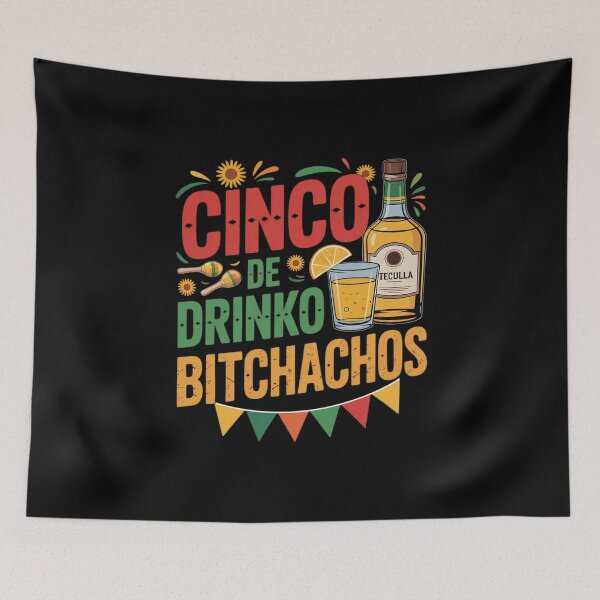 Item preview, Cinco De Drinko Bitchachos designed and sold by Camariaforbin.