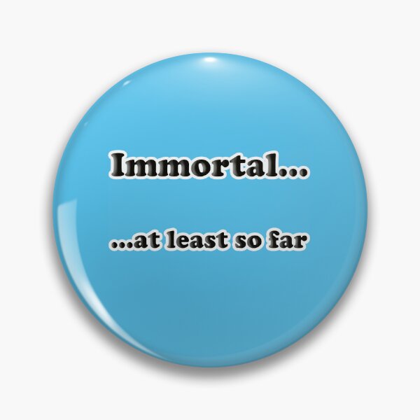 Item preview, Fun immortality saying designed and sold by Pollyvivadesign.