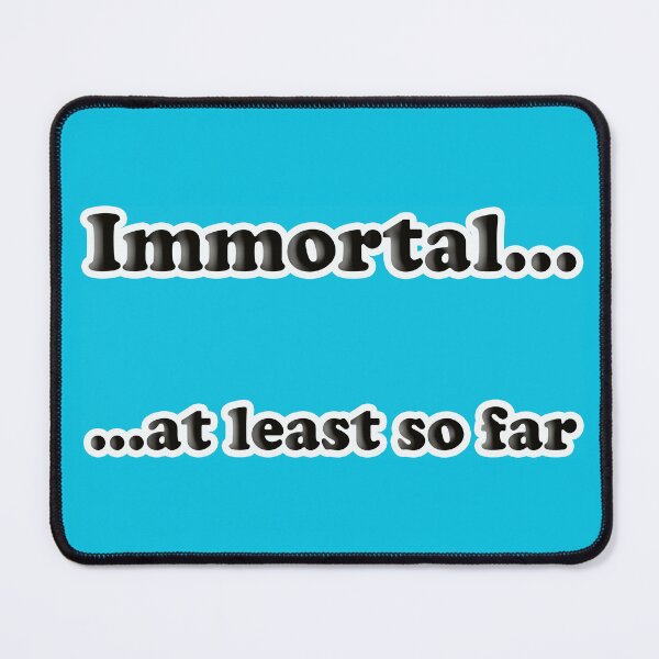 Item preview, Fun immortality saying designed and sold by Pollyvivadesign.