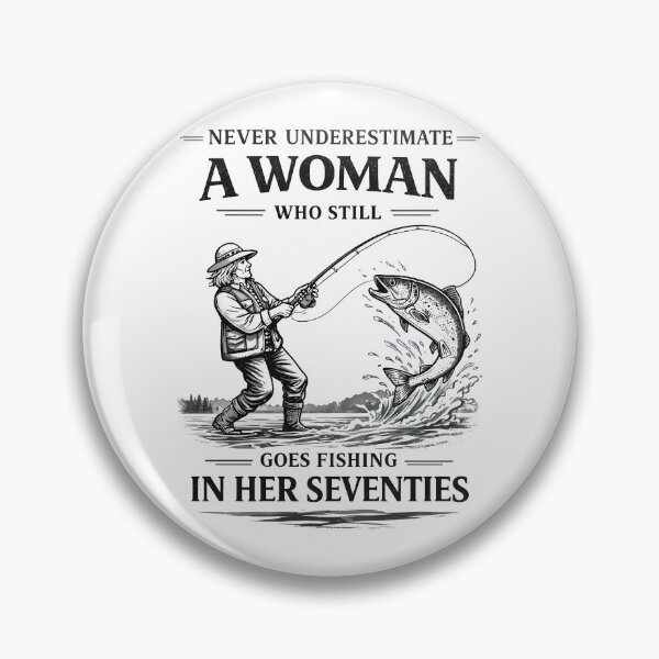 Item preview, Never Underestimate A Woman Who Still Goes Fishing in Her 70 designed and sold by JODYSMORGAN.