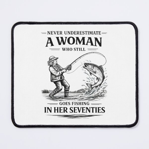 Item preview, Never Underestimate A Woman Who Still Goes Fishing in Her 70 designed and sold by JODYSMORGAN.