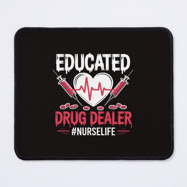 Item preview, Educated Drug Dealer Nurse Life Nursing designed and sold by Rising-smoke.