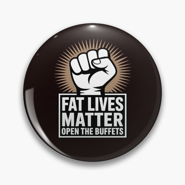 Item preview, Fat Lives Matters Open The Buffets Chubby Meat Lover designed and sold by IgnorantArry.