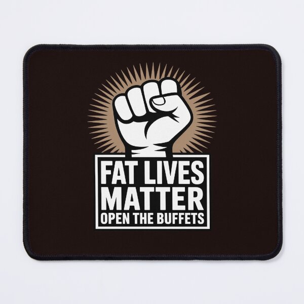 Item preview, Fat Lives Matters Open The Buffets Chubby Meat Lover designed and sold by IgnorantArry.