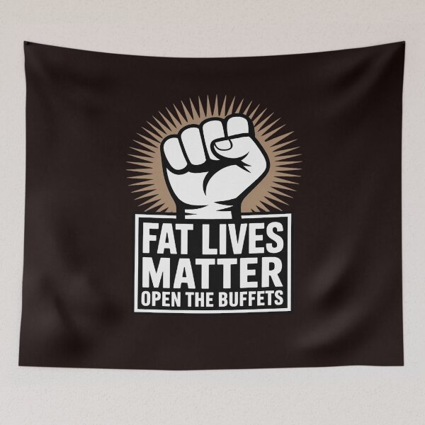 Item preview, Fat Lives Matters Open The Buffets Chubby Meat Lover designed and sold by IgnorantArry.