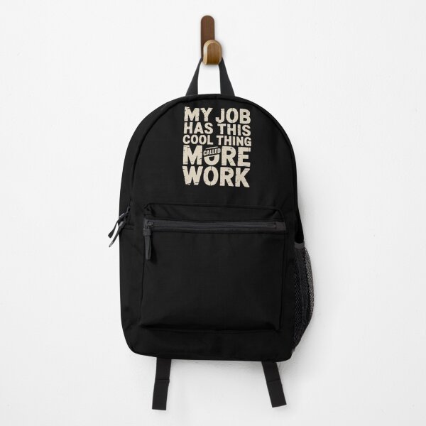 Item preview, My Job Has This Cool Thing Called More Work - Funny Work Humor designed and sold by DONT ASK CLUB.