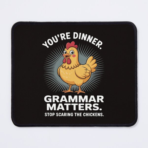 Item preview, Grammar Stop Scaring The Chickens designed and sold by Hybrid-Mind.