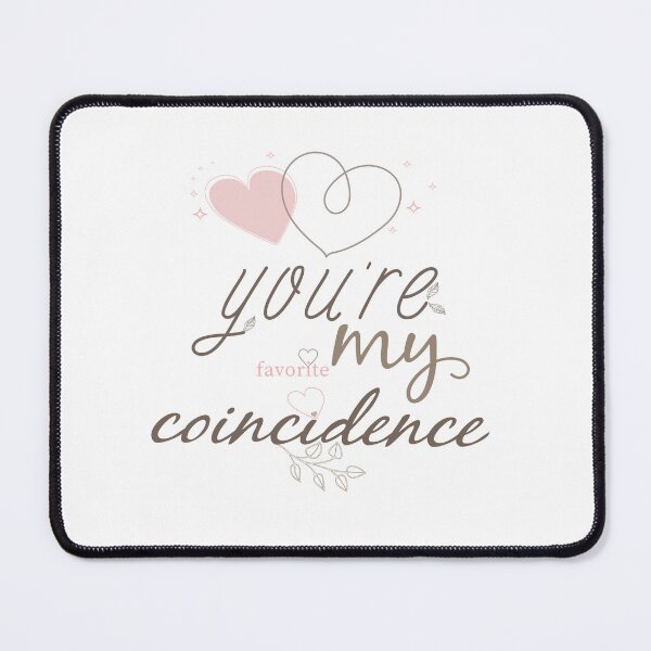 Item preview, You’re My Favorite Coincidence – Romantic Love Quote Typography designed and sold by Ned_Studio.