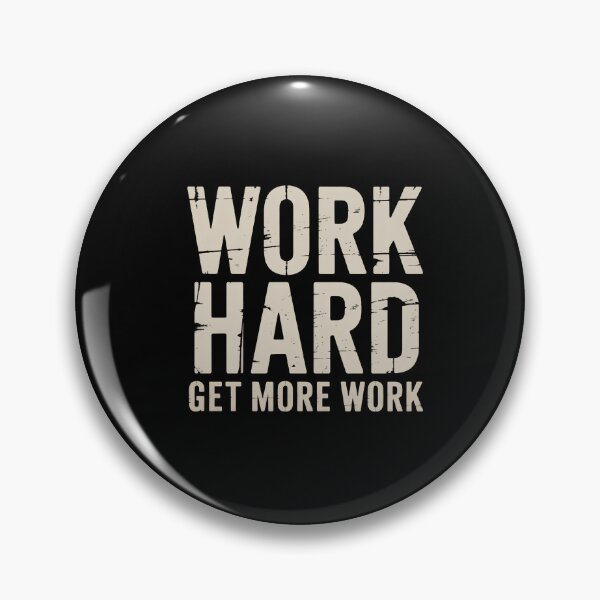 Item preview, Work Hard Get More Work Funny Work Humor Quote designed and sold by DONT ASK CLUB.