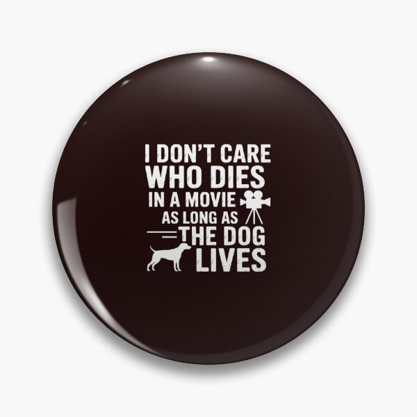 Item preview, I Don't Care Who Dies In Movie As Long As Dog Lives Men Women Girls Kids designed and sold by LavenderAndRage.