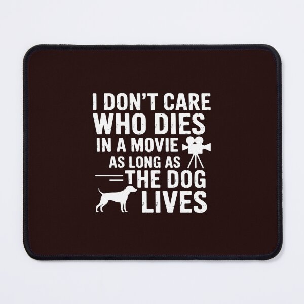 Item preview, I Don't Care Who Dies In Movie As Long As Dog Lives Men Women Girls Kids designed and sold by LavenderAndRage.
