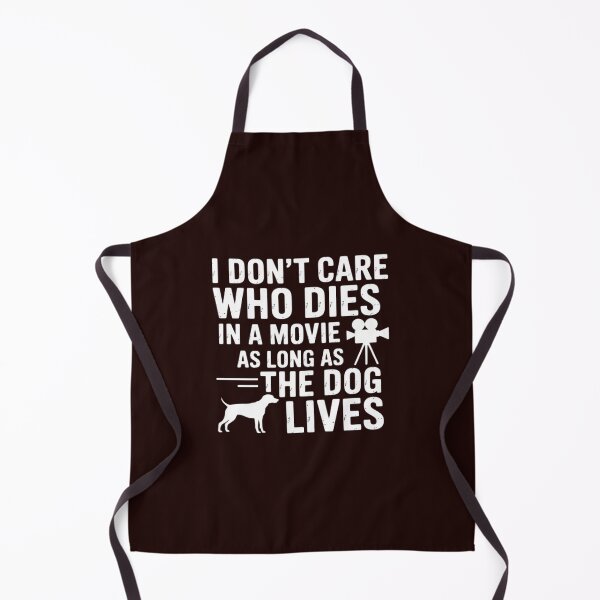 Item preview, I Don't Care Who Dies In Movie As Long As Dog Lives Men Women Girls Kids designed and sold by LavenderAndRage.