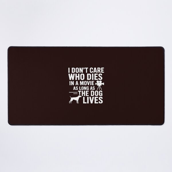 Item preview, I Don't Care Who Dies In Movie As Long As Dog Lives Men Women Girls Kids designed and sold by LavenderAndRage.
