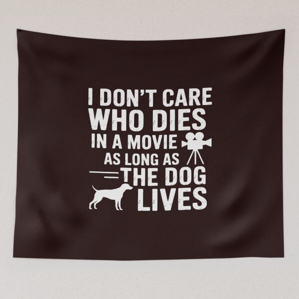 Item preview, I Don't Care Who Dies In Movie As Long As Dog Lives Men Women Girls Kids designed and sold by LavenderAndRage.