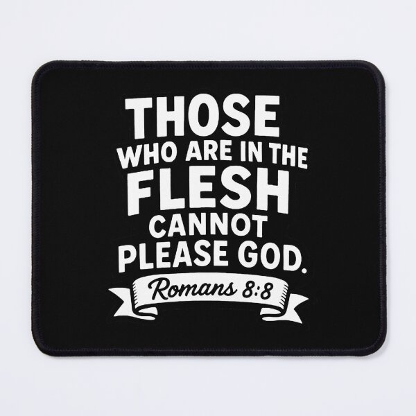 Item preview, Romans 8:8 Those Who Are In The Flesh Cannot Please God designed and sold by plushism.