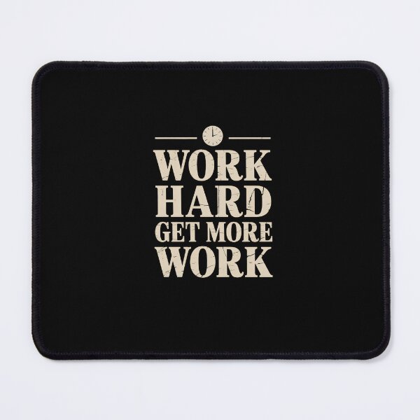 Item preview, Work Hard Get More Work - Funny Work Humor Minimalist Quote designed and sold by DONT ASK CLUB.