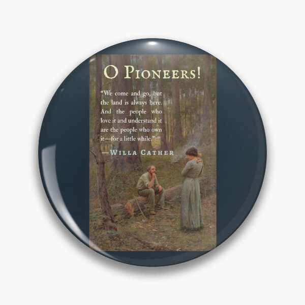 Item preview, Willa Sibert Cather quote:  We come and go, but the land is always here. And the people who love it and understand it are the people who own it—for a little while. designed and sold by artbleed.