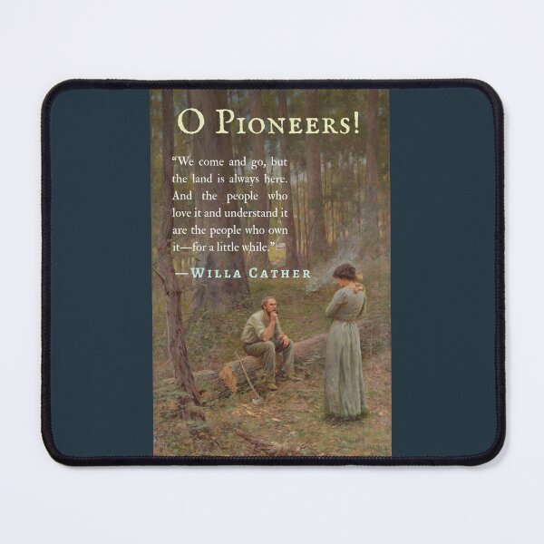 Item preview, Willa Sibert Cather quote: We come and go, but the land is always here. And the people who love it and understand it are the people who own it—for a little while. designed and sold by artbleed.