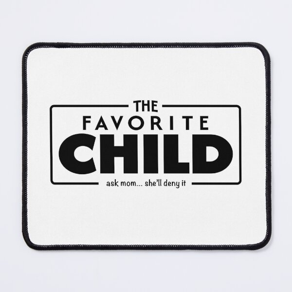 Item preview, The Favorite Child Funny Sarcastic Sibling Joke Black designed and sold by PixelGrafiks.