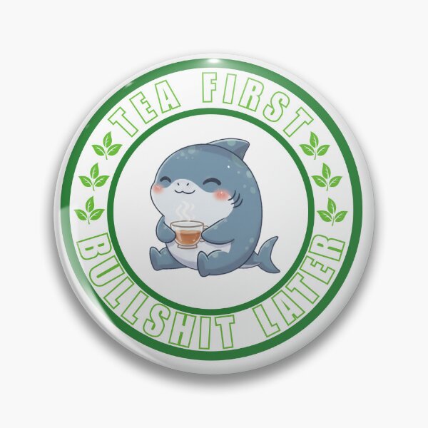 Item preview, Tea First Bullshit Later Chibi Shark  designed and sold by Nature's Chibis.