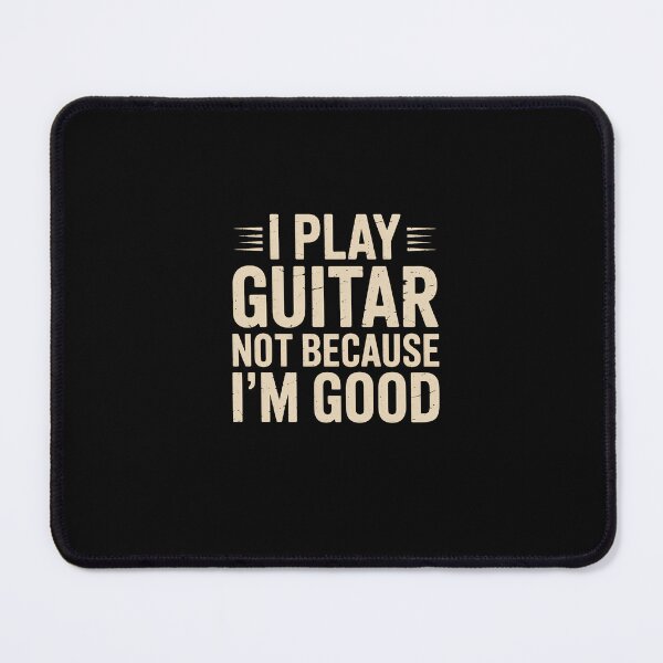 Item preview, Funny Guitar Player Quote Not Because I'm Good Humor Design designed and sold by DONT ASK CLUB.