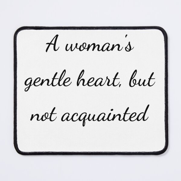 Item preview, "A woman's gentle heart, but not acquainted" - handwriting black designed and sold by ariksworld.