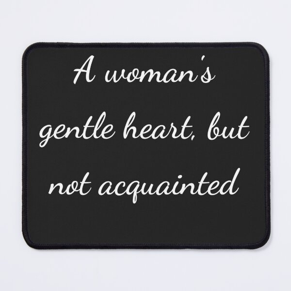 Item preview, "A woman's gentle heart, but not acquainted" - handwriting white designed and sold by ariksworld.