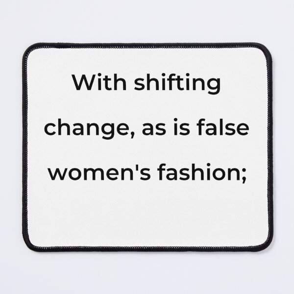 Item preview, "With shifting change, as is false women's fashion;" - print black designed and sold by ariksworld.