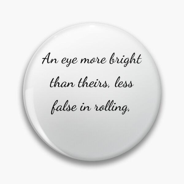Item preview, "An eye more bright than theirs, less false in rolling," - handwriting black designed and sold by ariksworld.