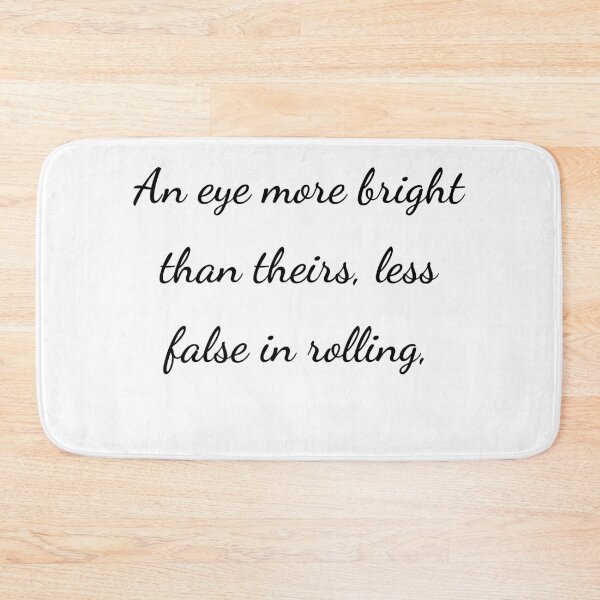 Item preview, "An eye more bright than theirs, less false in rolling," - handwriting black designed and sold by ariksworld.