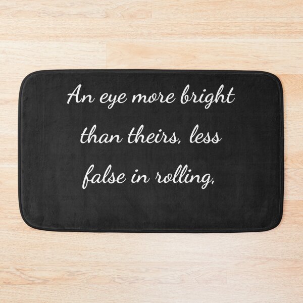 Item preview, "An eye more bright than theirs, less false in rolling," - handwriting white designed and sold by ariksworld.