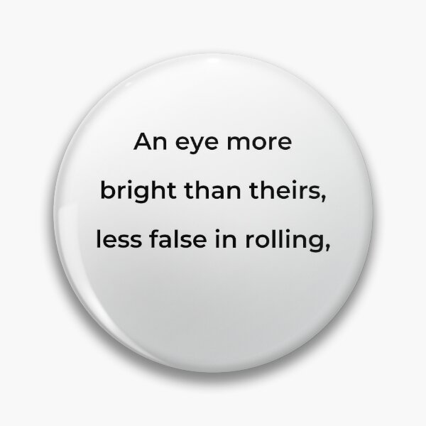 Item preview, "An eye more bright than theirs, less false in rolling," - print black designed and sold by ariksworld.